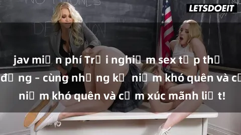 jav miễn phí Trải nghiệm sex tập thể một cách đầy sôi động – cùng những kỷ niệm khó quên và cảm xúc mãnh liệt!