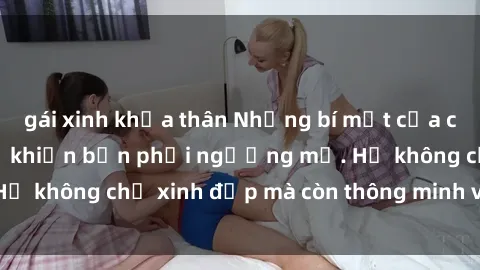 gái xinh khỏa thân Những bí mật của các MILF Việt Nam sẽ khiến bạn phải ngưỡng mộ. Họ không chỉ xinh đẹp mà còn thông minh và sành điệu.