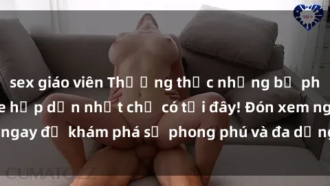 sex giáo viên Thưởng thức những bộ phim sex JAV bukkake hấp dẫn nhất chỉ có tại đây! Đón xem ngay để khám phá sự phong phú và đa dạng của thể loại này!