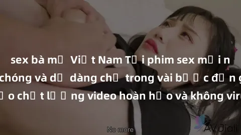 sex bà mẹ Việt Nam Tải phim sex mới nhất về máy nhanh chóng và dễ dàng chỉ trong vài bước đơn giản. Đảm bảo chất lượng video hoàn hảo và không virus độc hại. Hãy trải nghiệm ngay!