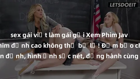 sex gái việt làm gái gọi Xem Phim Jav Full HD: Những bộ phim đỉnh cao không thể bỏ lỡ! Đảm bảo chất lượng ổn định, hình ảnh sắc nét, đồng hành cùng bạn trong những giây phút thư giãn!