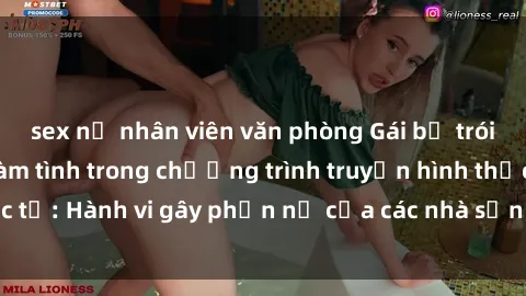 sex nữ nhân viên văn phòng Gái bị trói và bị ép buộc làm tình trong chương trình truyền hình thực tế: Hành vi gây phẫn nộ của các nhà sản xuất và người xem.