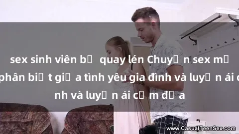 sex sinh viên bị quay lén Chuyện sex mẹ con: Sự phân biệt giữa tình yêu gia đình và luyến ái cấm địa