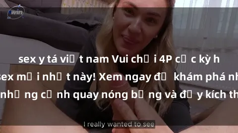 sex y tá việt nam Vui chơi 4P cực kỳ hấp dẫn trong phim sex mới nhất này! Xem ngay để khám phá những cảnh quay nóng bỏng và đầy kích thích của bộ phim này!