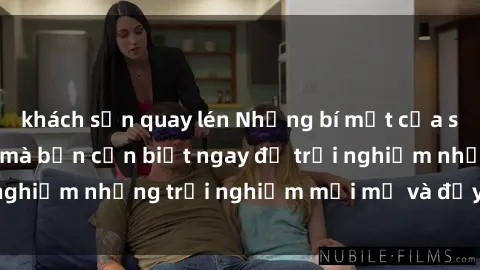 khách sạn quay lén Những bí mật của sex nhóm không che mà bạn cần biết ngay để trải nghiệm những trải nghiệm mới mẻ và đầy kích thích.
