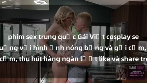 phim sex trung quốc Gái Việt cosplay sexy khiến fan phát cuồng với hình ảnh nóng bỏng và gợi cảm, thu hút hàng ngàn lượt like và share trên mạng xã hội.