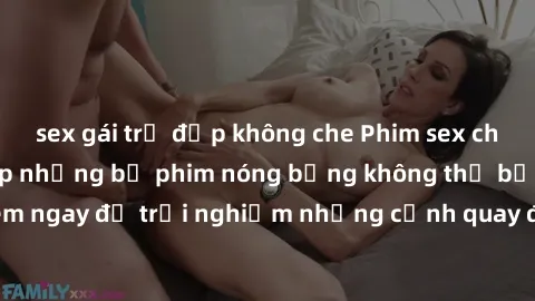 sex gái trẻ đẹp không che Phim sex châu Âu đỉnh cao: Top những bộ phim nóng bỏng không thể bỏ qua! Xem ngay để trải nghiệm những cảnh quay đầy kích thích và cuồng nhiệt.