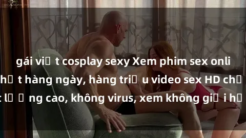 gái việt cosplay sexy Xem phim sex online miễn phí, cập nhật hàng ngày, hàng triệu video sex HD chất lượng cao, không virus, xem không giới hạn, hoàn toàn miễn phí.