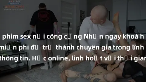 phim sex nơi công cộng Nhận ngay khoá học lập trình Java miễn phí để trở thành chuyên gia trong lĩnh vực công nghệ thông tin. Học online, linh hoạt với thời gian, không giới hạn địa điểm. Đăng ký ngay