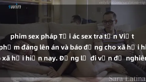 phim sex pháp Tội ác sex tra tấn Việt Nam: những vụ vi phạm đáng lên án và báo động cho xã hội hiện nay. Đừng lờ đi vấn đề nghiêm trọng này!