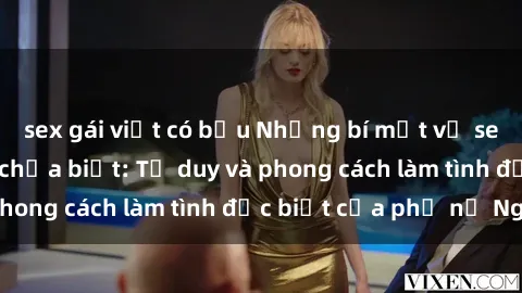 sex gái việt có bầu Những bí mật về sex gái Nga mà bạn chưa biết: Tư duy và phong cách làm tình đặc biệt của phụ nữ Nga