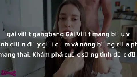 gái việt gangbang Gái Việt mang bầu và làm tình: Màn trình diễn đầy gợi cảm và nóng bỏng của phụ nữ mang thai. Khám phá cuộc sống tình dục đầy hấp dẫn và mới lạ của họ!