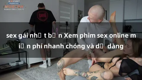 sex gái nhật bản Xem phim sex online miễn phí nhanh chóng và dễ dàng