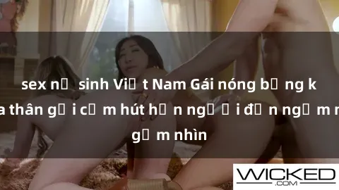 sex nữ sinh Việt Nam Gái nóng bỏng khỏa thân gợi cảm hút hồn người đến ngắm nhìn