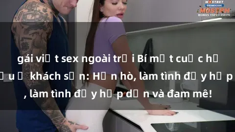 gái việt sex ngoài trời Bí mật cuộc hẹn gái Việt lần đầu ở khách sạn: Hẹn hò, làm tình đầy hấp dẫn và đam mê!