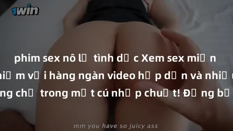 phim sex nô lệ tình dục Xem sex miễn phí: Cùng trải nghiệm với hàng ngàn video hấp dẫn và nhiều thể loại đa dạng chỉ trong một cú nhấp chuột! Đừng bỏ lỡ cơ hội thưởng thức tuyệt vời này ngay hôm nay!