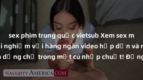 sex phim trung quốc vietsub Xem sex miễn phí: Cùng trải nghiệm với hàng ngàn video hấp dẫn và nhiều thể loại đa dạng chỉ trong một cú nhấp chuột! Đừng bỏ lỡ cơ hội thưởng thức tuyệt vời này ngay hôm n